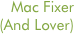 Mac Fixer
(And Lover)